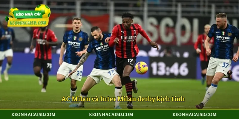 AC Milan và Inter Milan derby kịch tính
