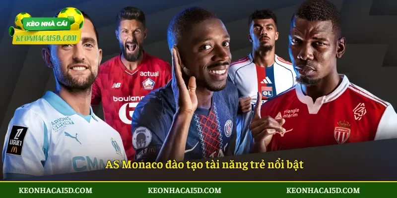 Ligue 1 – Giải đấu sản sinh siêu sao và bản sắc bóng đá Pháp 3 AS Monaco đào tạo tài năng trẻ nổi bật