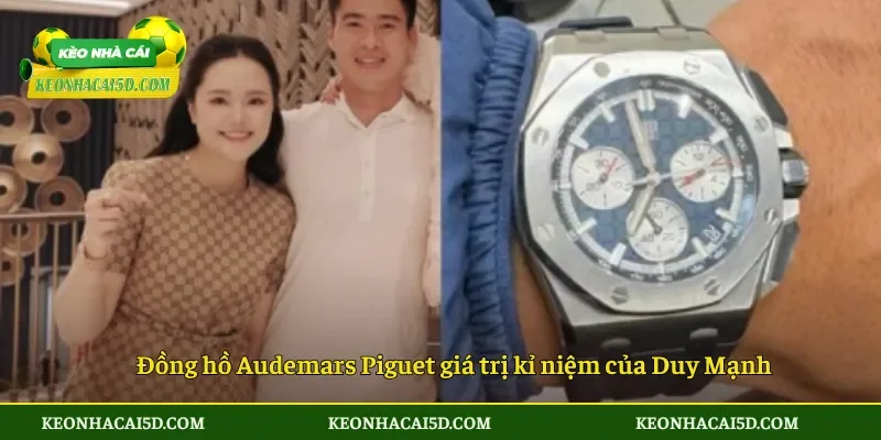 Đồng hồ Audemars Piguet giá trị kỉ niệm của Duy Mạnh