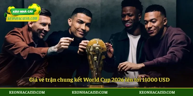 Giá vé trận chung kết World Cup 2026 lên tới 11000 USD