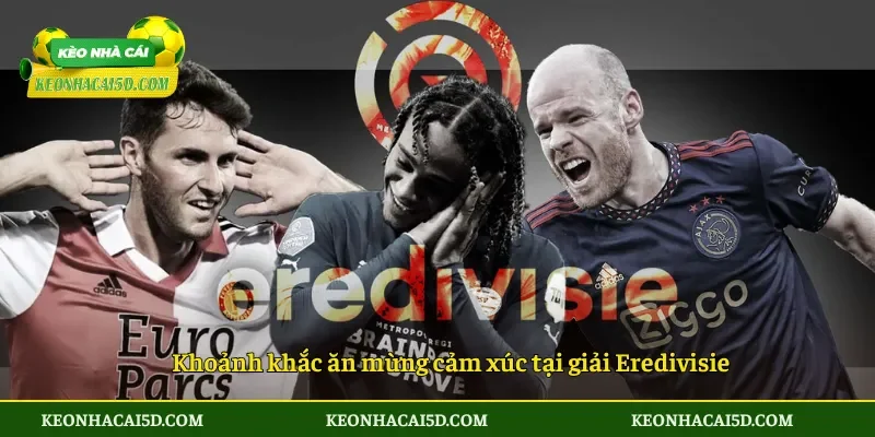 Khoảnh khắc ăn mừng cảm xúc tại giải Eredivisie