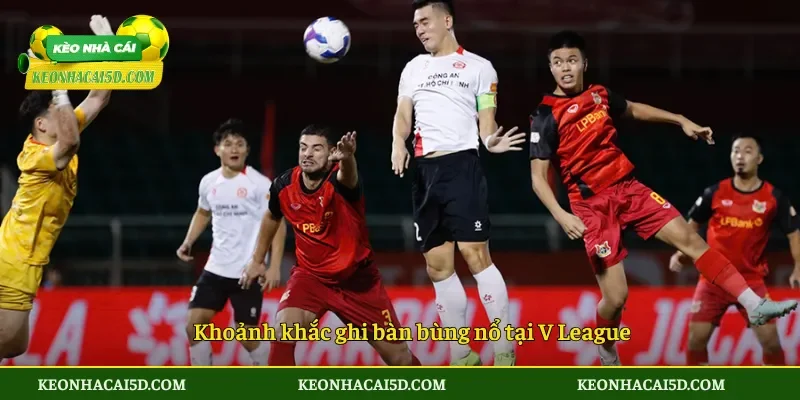V League bộ mặt bóng đá chuyên nghiệp Việt Nam 3 Khoảnh khắc ghi bàn bùng nổ tại V League
