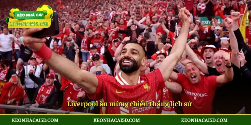 UEFA Champions League – Đỉnh cao bóng đá châu Âu 4 Liverpool ăn mừng chiến thắng lịch sử