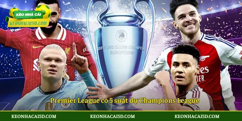 Premier League có 5 suất dự Champions League