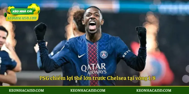PSG chiếm lợi thế lớn trước Chelsea tại vòng 18