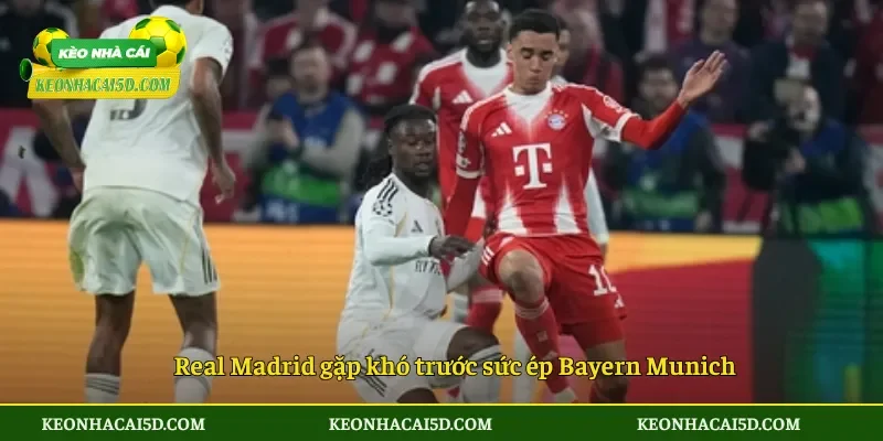 Real Madrid gặp khó trước sức ép Bayern Munich