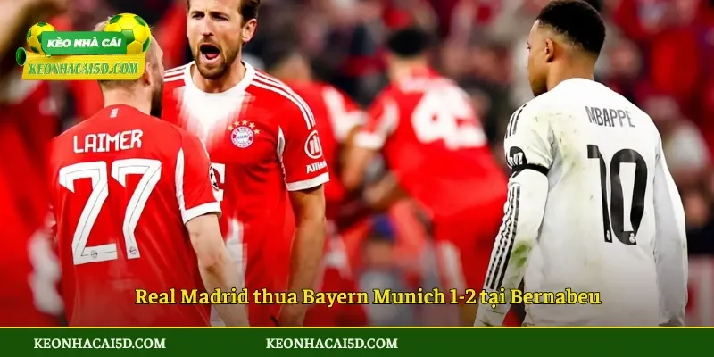 Real Madrid thua Bayern Munich 1-2 tại Bernabe
