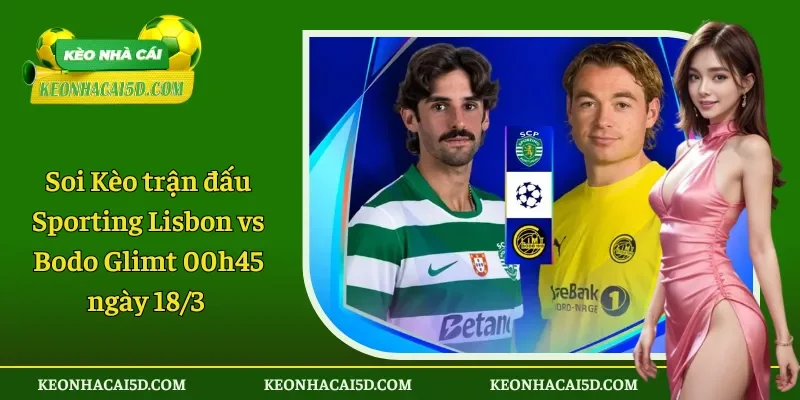 Soi Kèo trận đấu Sporting Lisbon vs Bodo Glimt 00h45 ngày 183