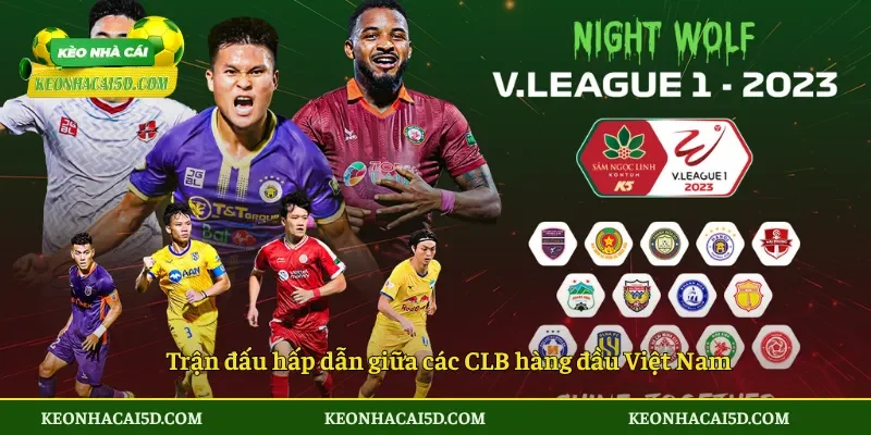 V League bộ mặt bóng đá chuyên nghiệp Việt Nam 1 Trận đấu hấp dẫn giữa các CLB hàng đầu Việt Nam